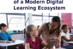 6 Key Elements of a Modern Digital Learning Ecosystem
