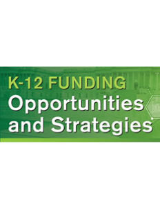 K-12 Funding Opportunities and Strategies